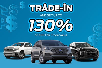 Trade-In and Get up to 130% in KBB Value